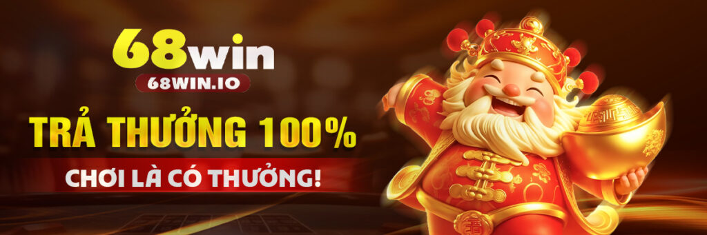 Khuyến mãi 68Win thưởng 100% khi nạp tiền