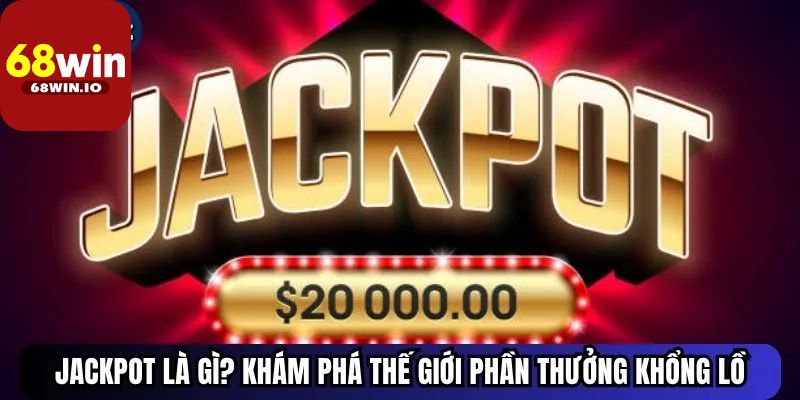 Hiểu như thế nào Jackpot là gì?