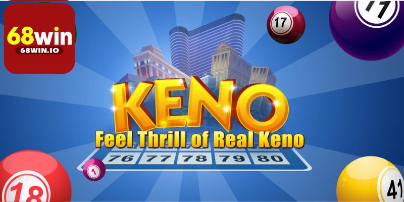 Luật chơi game Keno 68Win chi tiết nhất 