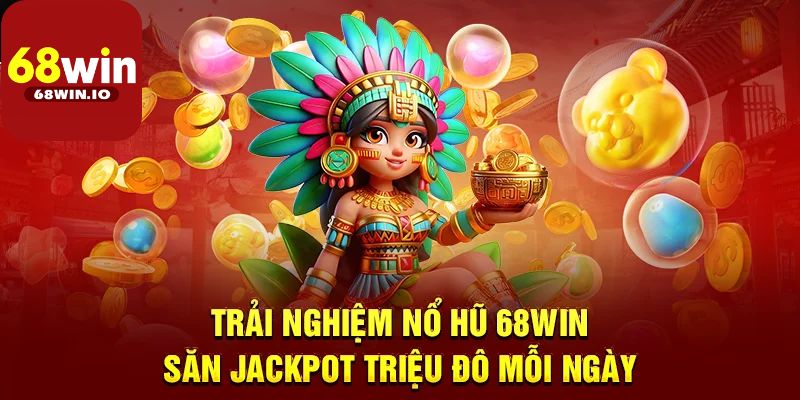 Nổ hũ 68Win là gì?