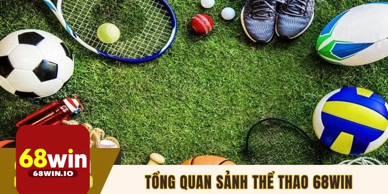 Khám Phá Sảnh Cá Cược Thể Thao 68Win