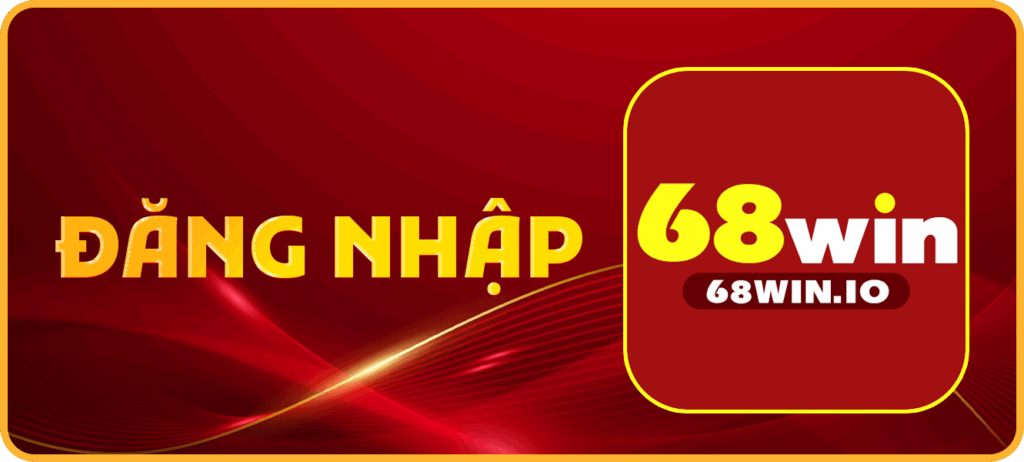 Hướng dẫn đăng nhập 68Win chi tiết cho cược thủ